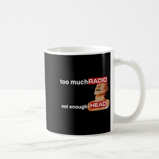 Too Much Radio Not Enough Head Funny 80's Radio He Kaffeetasse (Rechts)