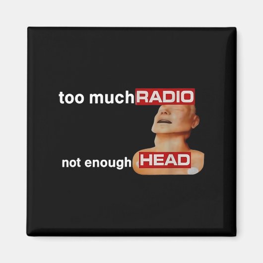 Too Much Radio Not Enough Head Funny 80's Radio He Magnet (Vorne)