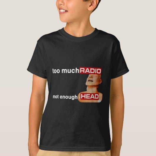 Too Much Radio Not Enough Head Funny 80's Radio He T-Shirt (Vorderseite)