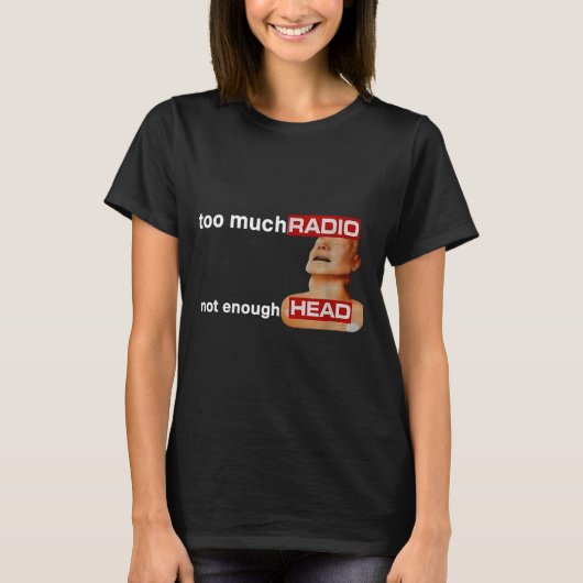 Too Much Radio Not Enough Head Funny 80's Radio He T-Shirt (Vorderseite)