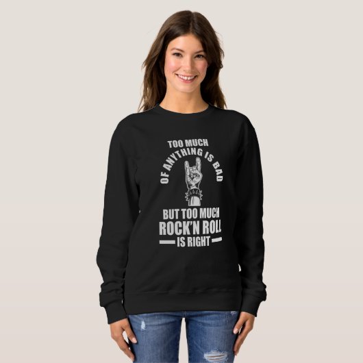 Too much Rock'n Roll is right Rock'n Roll   Sweatshirt (Vorne ganz)