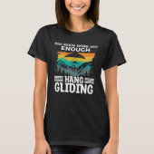 Too Much Work Not Enough Hang Gliding Glider Glide T-Shirt (Vorderseite)
