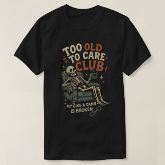 Too Old To Care Club Vintage Skelett T-Shirt