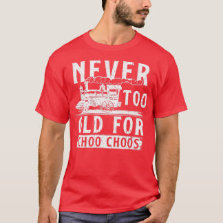 Too Old Trains T-Shirt