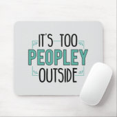Too Peopley Outside Introvert Mousepad (Mit Mouse)