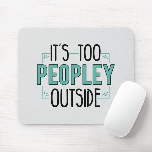 Too Peopley Outside Introvert Mousepad (Mit Mouse)