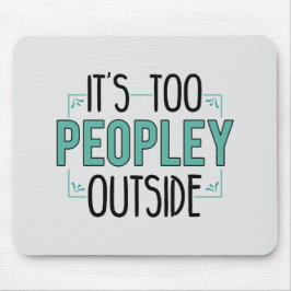 Too Peopley Outside Introvert Mousepad