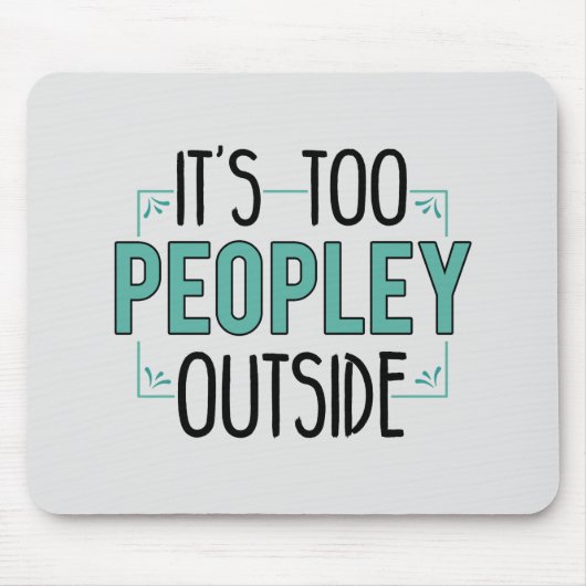 Too Peopley Outside Introvert Mousepad (Vorne)