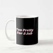 Too Pretty For A Job Funny Diva Y2k Kaffeetasse (Links)