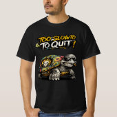 Too Slow To Quit Funny Motivational Turtle Graphic T-Shirt (Vorderseite)