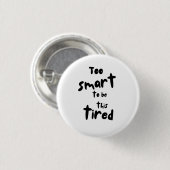 Too Smart to be This Tired - Funny Sleep Deprivati Button (Vorne & Hinten)