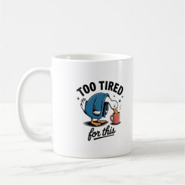 Too Tired for This" Funny Duck Mug Kaffeetasse