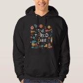 Too Tired To Care Funny Lazy Desgin Hoodie (Vorderseite)
