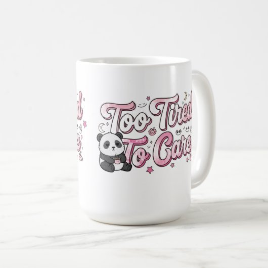 "Too Tired To Care" Panda - Cute & Relatable Kaffeetasse (VorderseiteRechts)