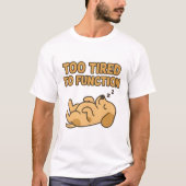 "Too Tired To Function" Cute Sleeping Dog T-Shirt (Vorderseite)