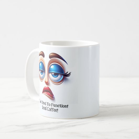Too Tired To Function! Fabulous Eyes Funny Face Kaffeetasse (Vorderseite Links)