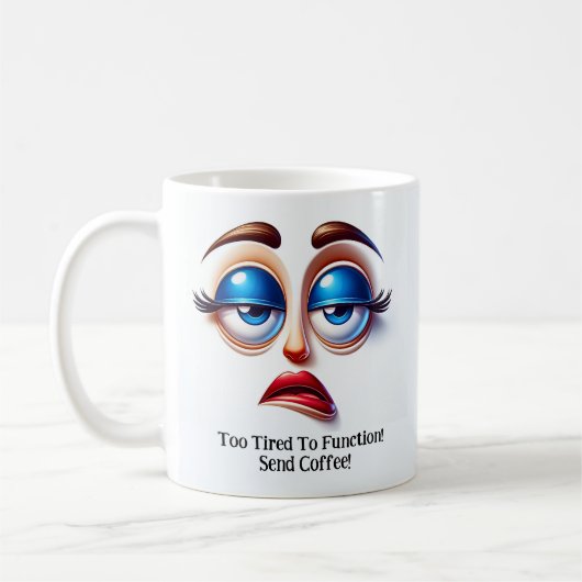 Too Tired To Function! Fabulous Eyes Funny Face Kaffeetasse (Links)