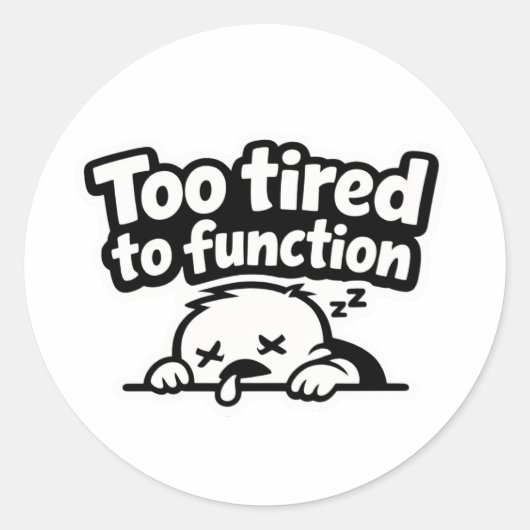 Too tired to function relatable quote sticker (Vorderseite)
