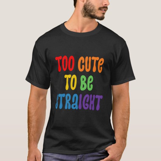 Too To Be Straighpride Too To Be Straight T-Shirt (Vorderseite)