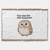 "Too Wise For This Nonsense" Wise Owl Design Decke (Vorderseite)