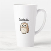"Too Wise For This Nonsense" Wise Owl Design Milchtasse (Rechts)