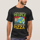 Too Y People Not Enough Pizza T-Shirt (Vorderseite)