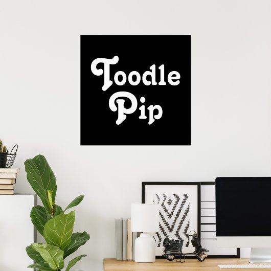 Toodle Pip Poster (Heimbüro)