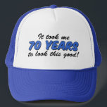 Took Me 70 Years to Look This Good Truckerkappe<br><div class="desc">It Took Me 70 Years To Look This Good funny hat. Great design for someone turning seventy. Für a good looking 70 year old.</div>