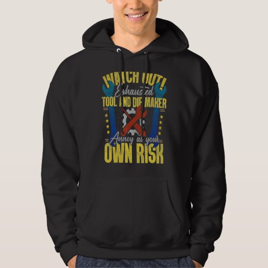 Tool & Die Maker Own Risk Toolmaker Hoodie (Vorderseite)