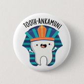 Tooth-ankamun Funny Tooth Pun Button (Vorderseite)