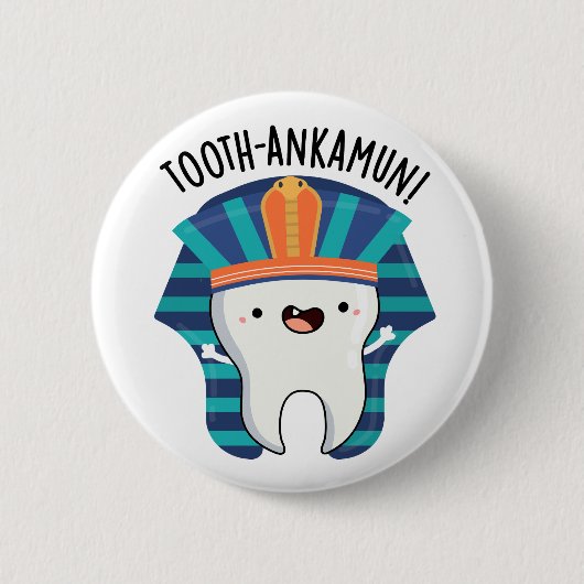 Tooth-ankamun Funny Tooth Pun Button (Vorderseite)