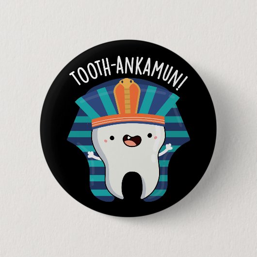 Tooth-ankamun Funny Tooth Pun Dark BG Button (Vorderseite)