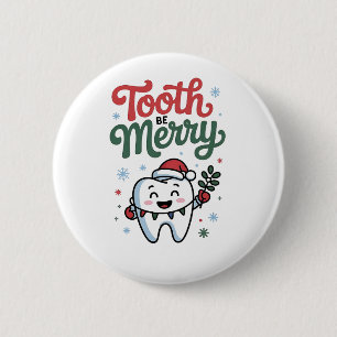 Tooth Be frohe Zahnarzt Weihnachten Weihnachten We Button
