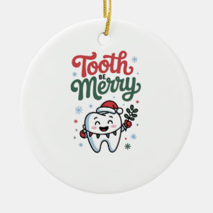 Tooth Be frohe Zahnarzt Weihnachten Weihnachten We Keramik Ornament