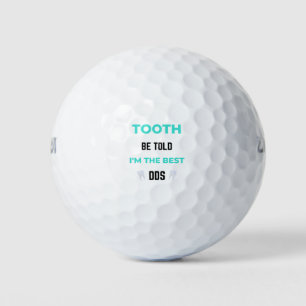 Tooth Be Told I'm The Best DDS 2 Golfball