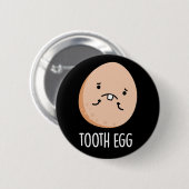 Tooth Egg Funny Dental Toothache Pub Dark BG Button (Vorne & Hinten)