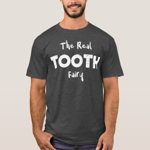 Tooth The Real Tooth FairyHalloween Redewendungen T-Shirt