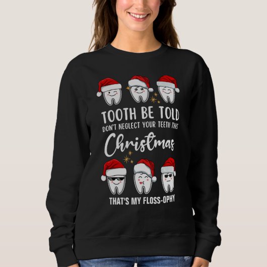 TOOTH WERDEN TOLD Dental Christmas Floss Falloophy Sweatshirt (Vorderseite)