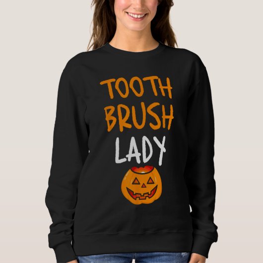 Toothbrush Lady Funny Pumpkin Nurse Dentist Lazy H Sweatshirt (Vorderseite)
