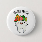 Toothy Fruity Funny Dental Pun Button (Vorderseite)