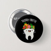 Toothy Fruity Funny Dental Pun Dark BG Button (Vorne & Hinten)