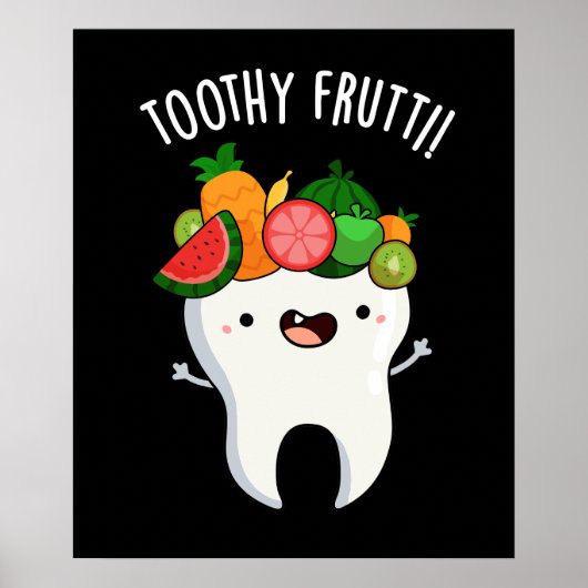 Toothy Fruity Funny Dental Pun Dark BG Poster (Vorne)