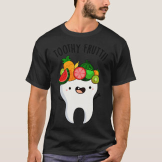 Toothy Fruity Funny Dental Puns 1 T-Shirt