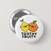 Toothy Fruity Funny Fruit Pun Button (Vorne & Hinten)