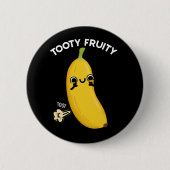 Tooty Fruity Funny Banana Frucht Pun Dark BG Button (Vorderseite)
