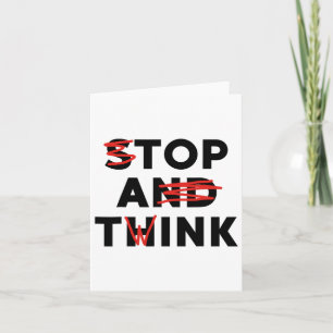 Top A Twink (Stopp and Think) Funny Karte