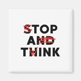 Top A Twink (Stopp and Think) Funny Magnet