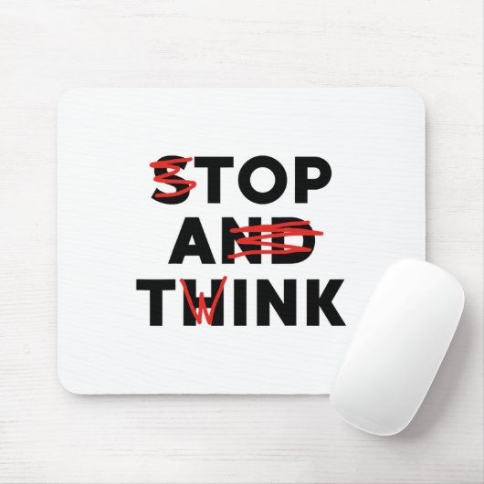 Top A Twink (Stopp and Think) Funny Mousepad (Mit Mouse)
