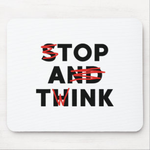 Top A Twink (Stopp and Think) Funny Mousepad