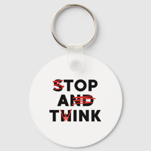 Top A Twink (Stopp and Think) Funny Schlüsselanhänger